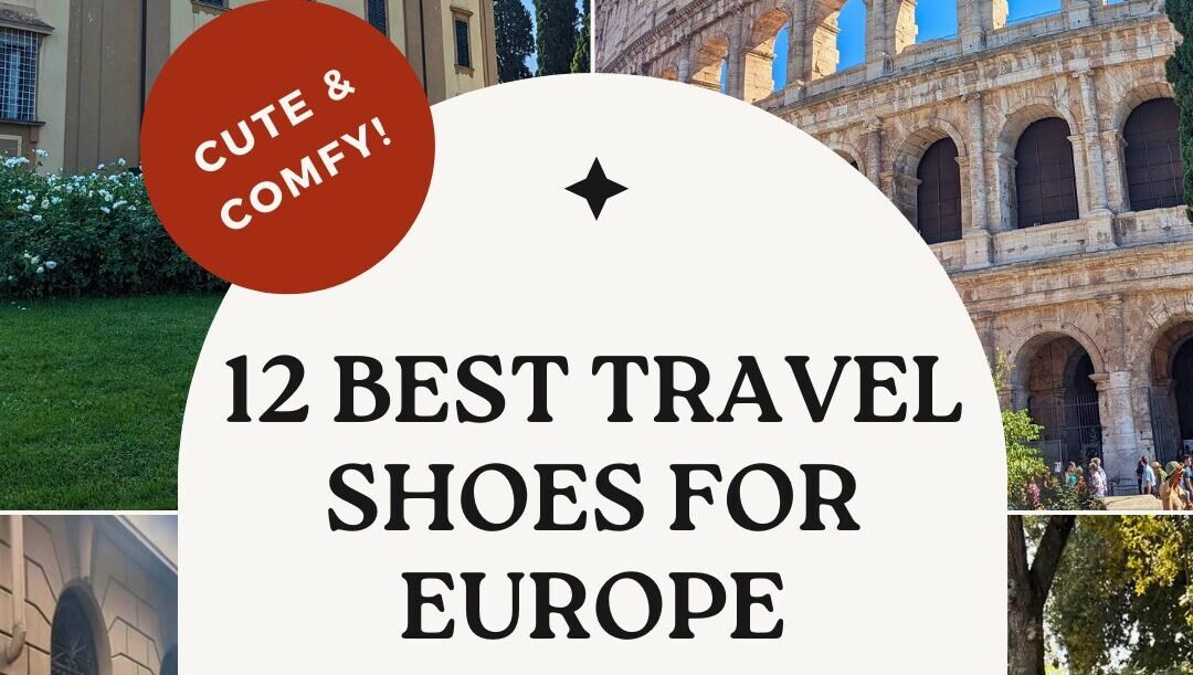 MUST PACK: Best Walking Shoes For Travel In Europe